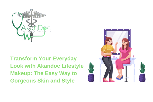 Transform Your Everyday Look with Akandoc Lifestyle Makeup: The Easy Way to Gorgeous Skin and Style