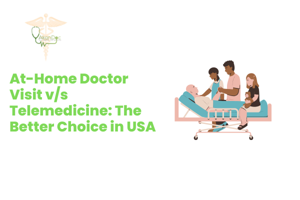 At-Home Doctor Visit v/s Telemedicine: The Better Choice in USA